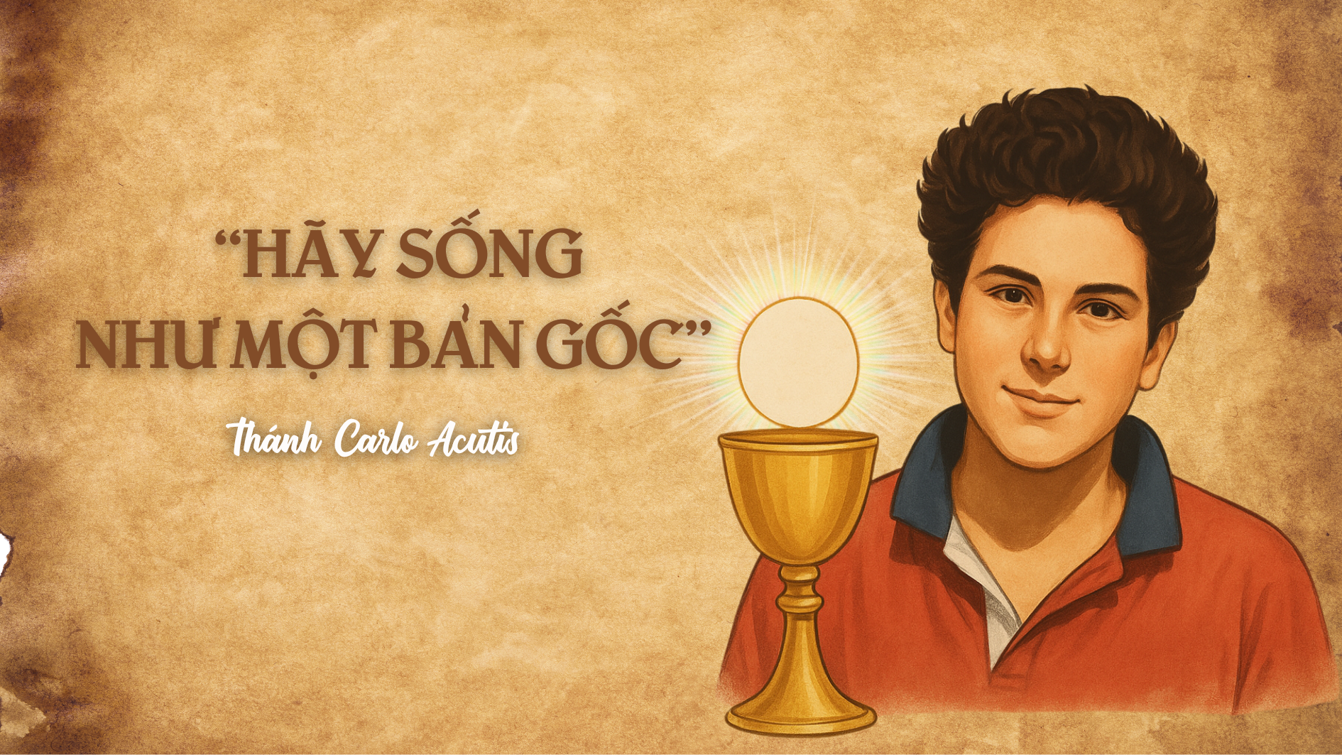  “Hãy sống như một bản gốc” - Thánh Carlo Acutis 